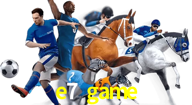 e7 game
