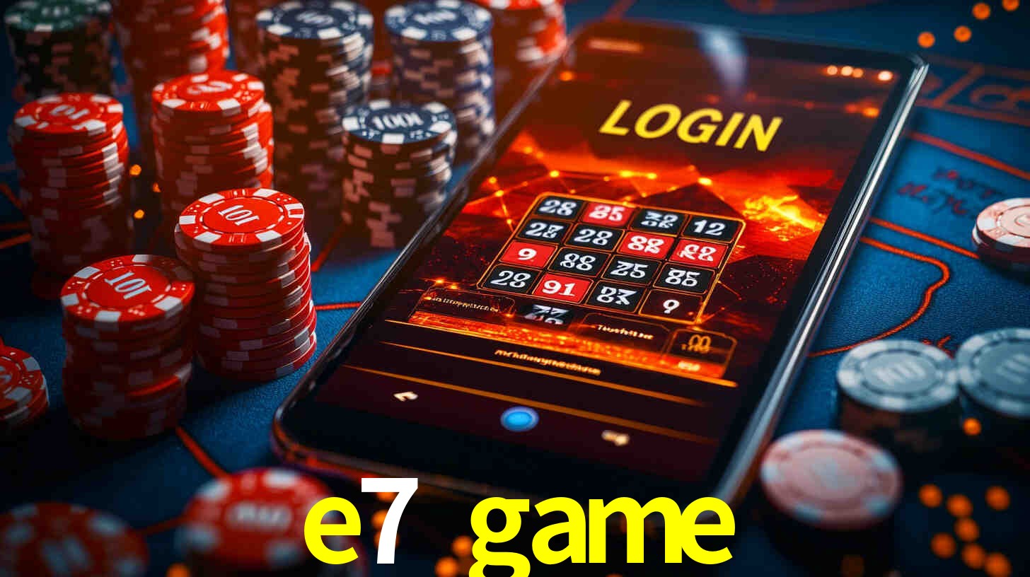 e7 game