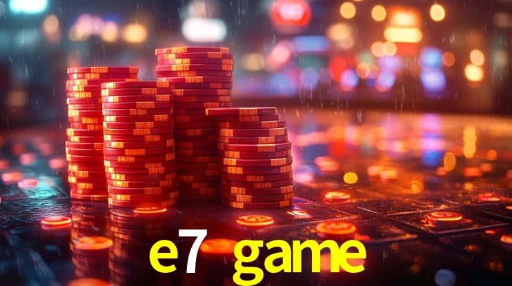 e7 game bet