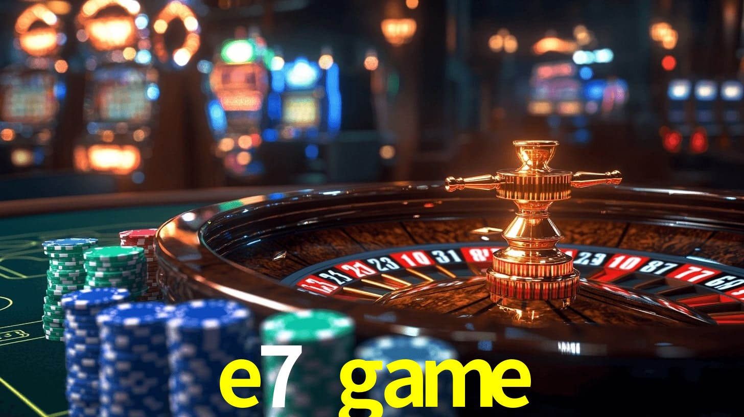 e7 game