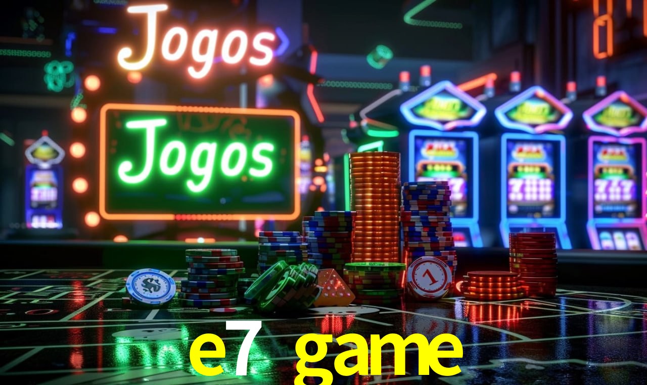 e7 game