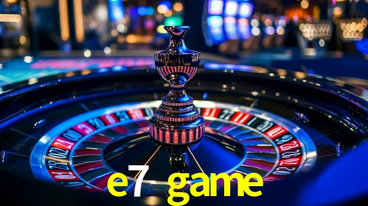 e7 game